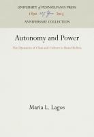 Autonomy and Power : the Dynamics of Class and Culture in Rural Bolivia /