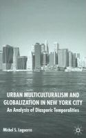 Urban multiculturalism and globalization in New York City : an analysis of diasporic temporalities /