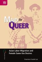 Maid to queer : Asian labor migration and female same-sex desires /