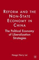 Reform and the non-state economy in China the political economy of liberalization strategies /