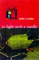 To light such a candle : chapters in the history of science and technology /