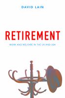 Reconstructing retirement : work and welfare in the UK and USA /