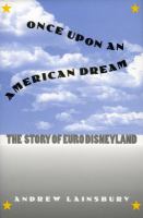 Once upon an American dream : the story of Euro Disneyland /