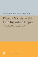 Peasant Society in the Late Byzantine Empire : a Social and Demographic Study.
