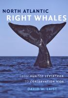 North Atlantic right whales from hunted leviathan to conservation icon /
