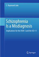 Schizophrenia is a misdiagnosis implications for the DSM-5 and the ICD-11 /
