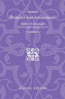 Britain's Lost Revolution? : Jacobite Scotland and French Grand Strategy, 1701-8.