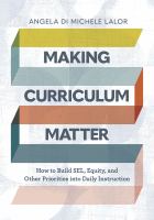 Making curriculum matter how to build SEL, equity, and other priorities into daily instruction /