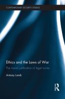 Ethics and the Laws of War : The Moral Justification of Legal Norms.