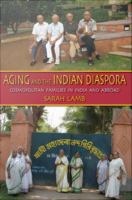 Aging and the Indian diaspora cosmopolitan families in India and abroad /