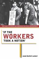 'If the workers took a notion' : the right to strike and American political development /