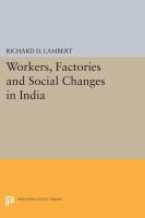 Workers, Factories and Social Changes in India /