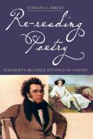 Re-reading poetry : Schubert's multiple settings of Goethe /