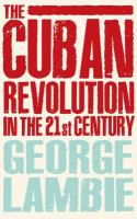 The Cuban Revolution in the 21st Century.