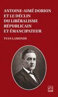 Antoine-Aimé Dorion et le déclin du libéralisme républicain et émancipateur /