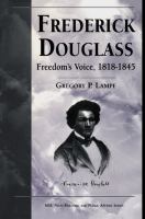Frederick Douglass : Freedom's Voice, 1818-1845.