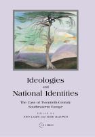 Ideologies and National Identities : The Case of Twentieth-Century Southeastern Europe.
