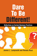 Dare to Be Different! : Reflections on Certain Business Practices.