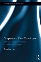 Diaspora and Class Consciousness : Chinese Immigrant Workers in Multiracial Chicago.