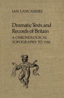 Dramatic texts and records of Britain a chronological topography to 1558 /