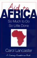 Aid to Africa : so much to do, so little done /