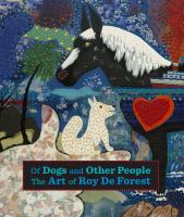 Of dogs and other people : the art of Roy De Forest /