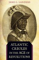 Atlantic Creoles in the age of revolutions /