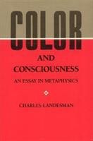 Color and consciousness : an essay in metaphysics /