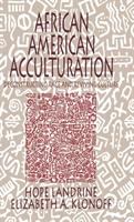 African American acculturation : deconstructing race and reviving culture /