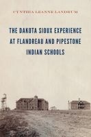 The Dakota Sioux experience at Flandreau and Pipestone Indian schools /