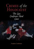 Crimes of the Holocaust the law confronts hard cases /
