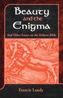 Beauty and the enigma and other essays on the Hebrew Bible /