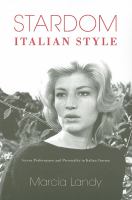Stardom, Italian style : screen performance and personality in Italian cinema /