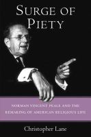 Surge of piety Norman Vincent Peale and the remaking of American religious life /
