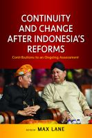 Continuity and Change after Indonesia's Reforms : Contributions to an Ongoing Assessment.