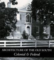 Architecture of the Old South : Colonial & Federal /