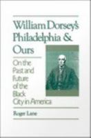 William Dorsey's Philadelphia and ours on the past and future of the Black city in America /