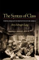 The Syntax of Class : Writing Inequality in Nineteenth-Century America.