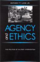 Agency and ethics : the politics of military intervention /