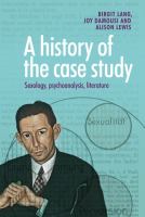 A history of the case study sexology, psychoanalysis, literature /