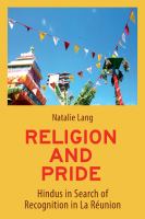 Religion and pride : Hindus in search of recognition in La Réunion /