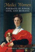 Medici Women : Portraits of Power, Love, and Betrayal in the Court of Duke Cosimo I.