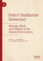 Putin's totalitarian democracy : ideology, myth, and violence in the twenty-first century /