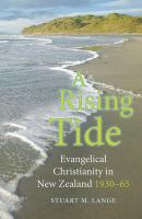 A rising tide evangelical Christianity in New Zealand 1930-65 /