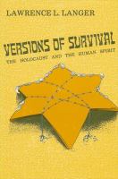 Versions of survival : the Holocaust and the human spirit /