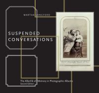 Suspended conversations the afterlife of memory in photographic albums /
