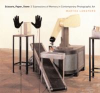 Scissors, paper, stone : expressions of memory in contemporary photographic art /