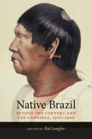 DiáLogos Series : Native Brazil: Beyond the Convert and the Cannibal, 1500-1900.