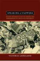 Speaking of flowers student movements and the making and remembering of 1968 in military Brazil /