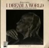 I dream a world : portraits of black women who changed America /